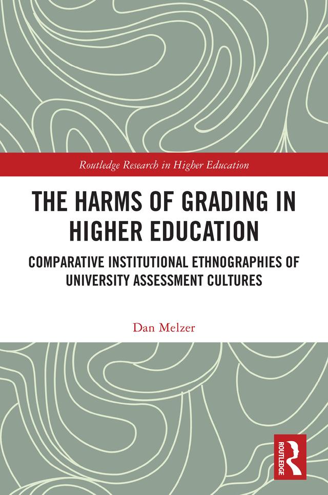 The Harms of Grading in Higher Education by Dan Melzer