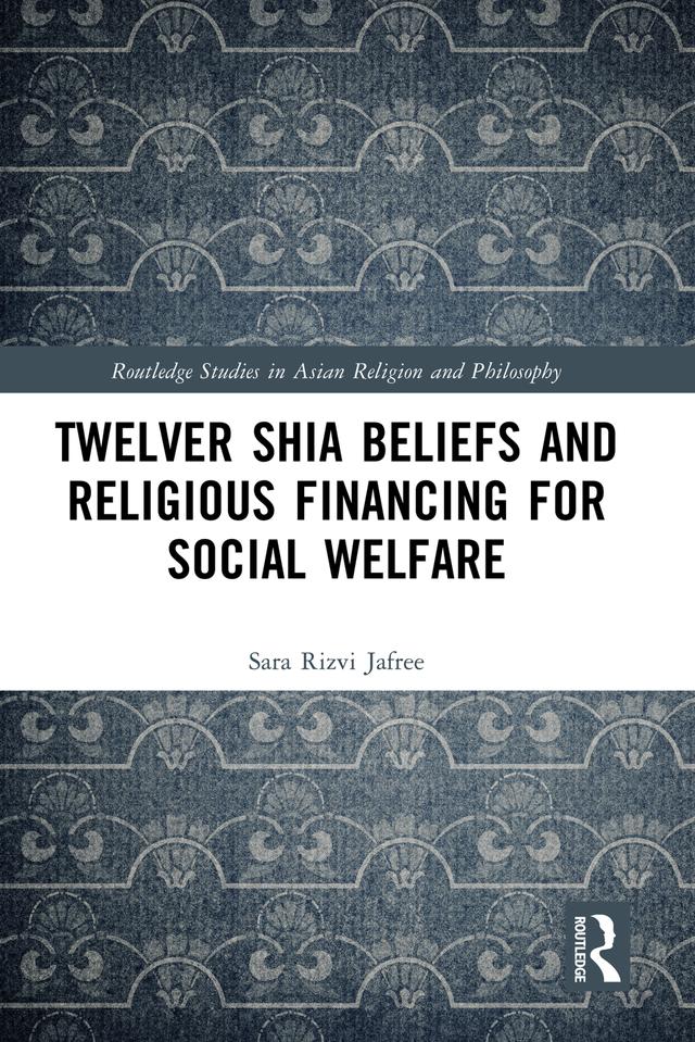 Twelver Shia Beliefs and Religious Financing for Social Welfare by Sara Rizvi Jafree