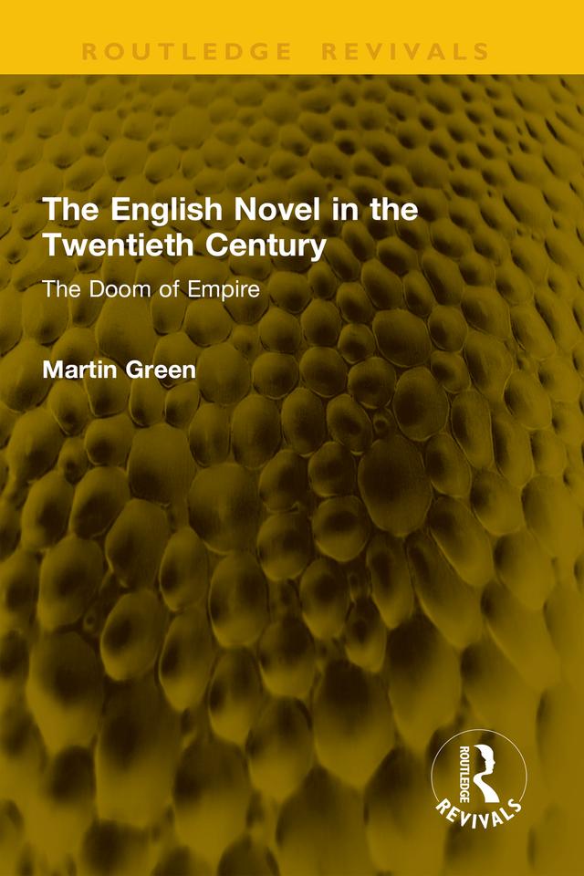 The English Novel in the Twentieth Century by Martin Green