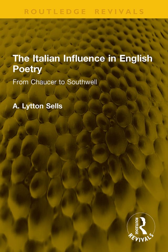 The Italian Influence in English Poetry by A. Lytton Sells