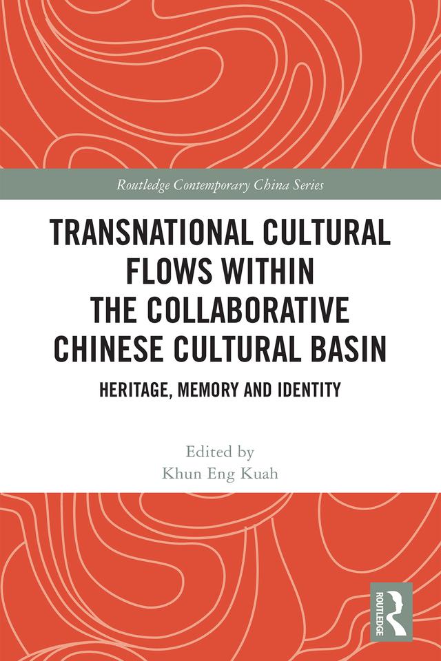 Transnational Cultural Flows within the Collaborative Chinese Cultural Basin by Khun Eng Kuah