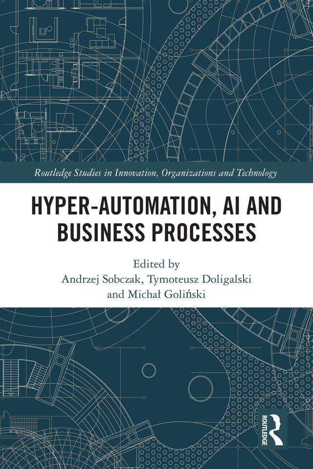 Hyper-Automation, AI and Business Processes by Andrzej Sobczak, Michał Goliński, Tymoteusz Doligalski