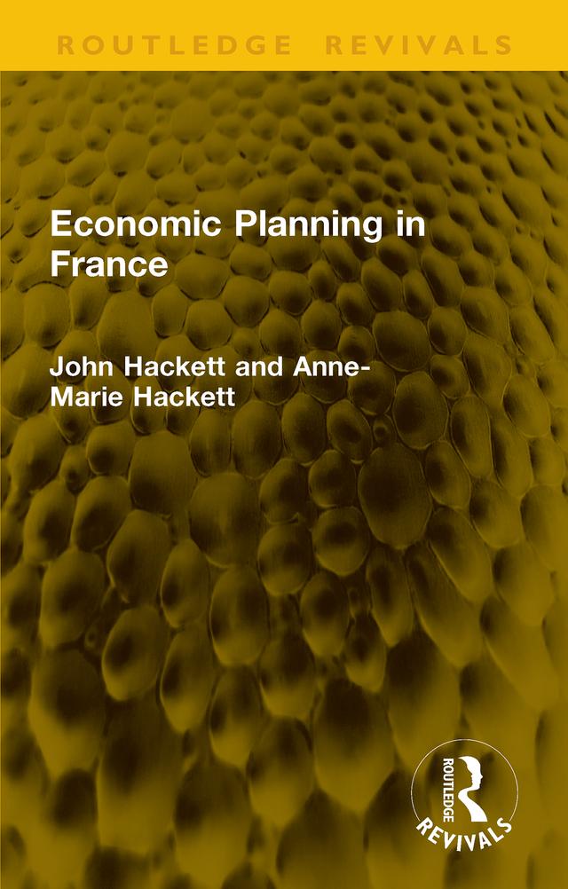 Economic Planning in France by Anne-Marie Hackett, John Hackett
