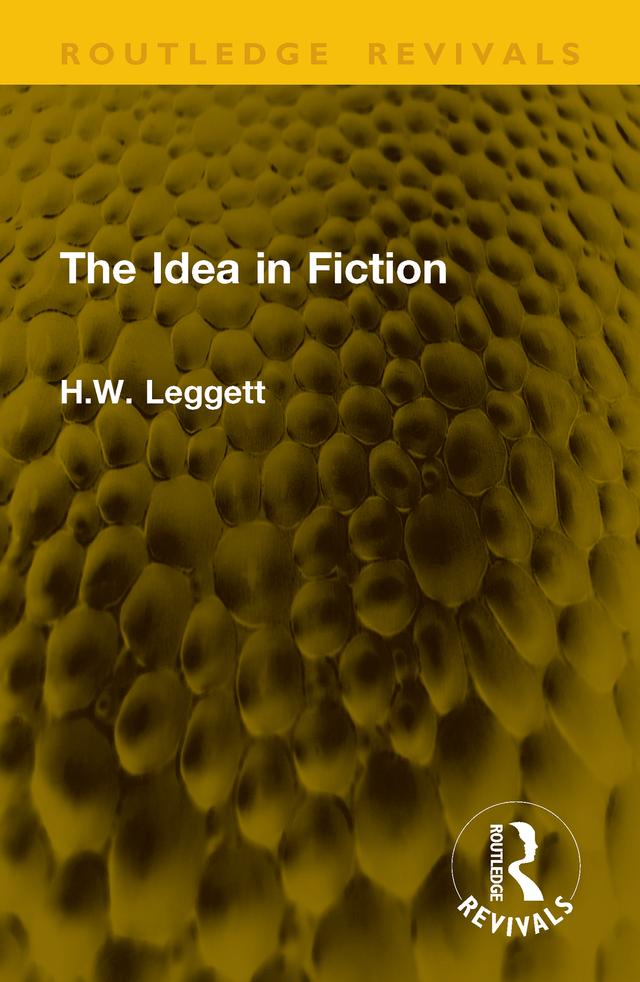 The Idea in Fiction by H.W. Leggett