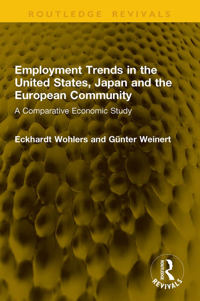 Employment Trends in the United States, Japan and the European Community by Eckhardt Wohlers, Günter Weinert