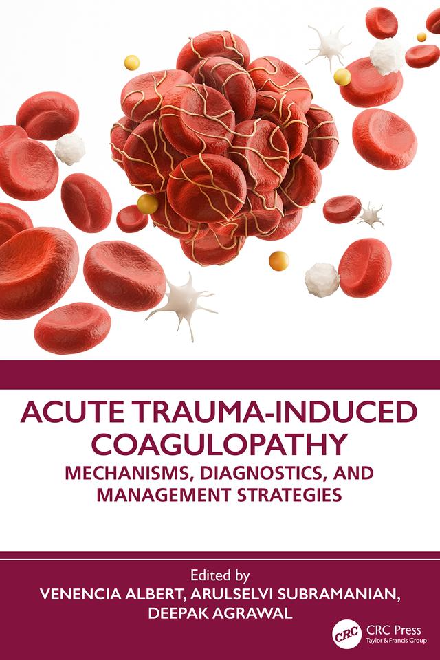 Acute Trauma-Induced Coagulopathy by Arulselvi Subramanian, Deepak Agrawal, Venencia Albert