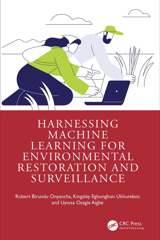 Harnessing Machine Learning for Environmental Restoration and Surveillance by Kingsley Eghonghon Ukhurebor, Robert Birundu Onyancha, Uyiosa Osagie Aigbe