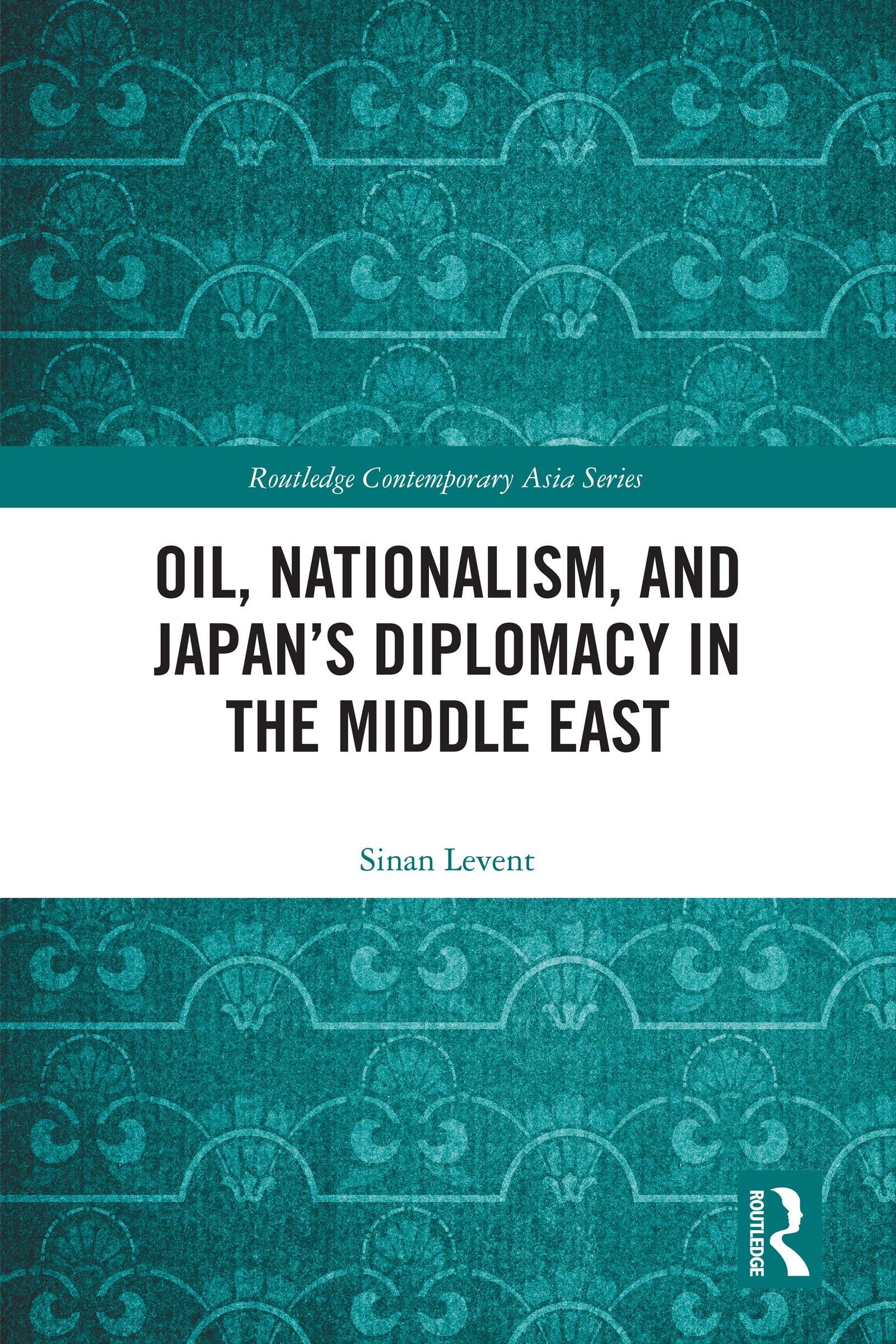 Oil, Nationalism, and Japan’s Diplomacy in the Middle East