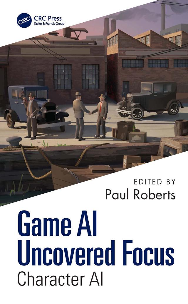 Game AI Uncovered Focus by Nicholas Dent, Paul Roberts