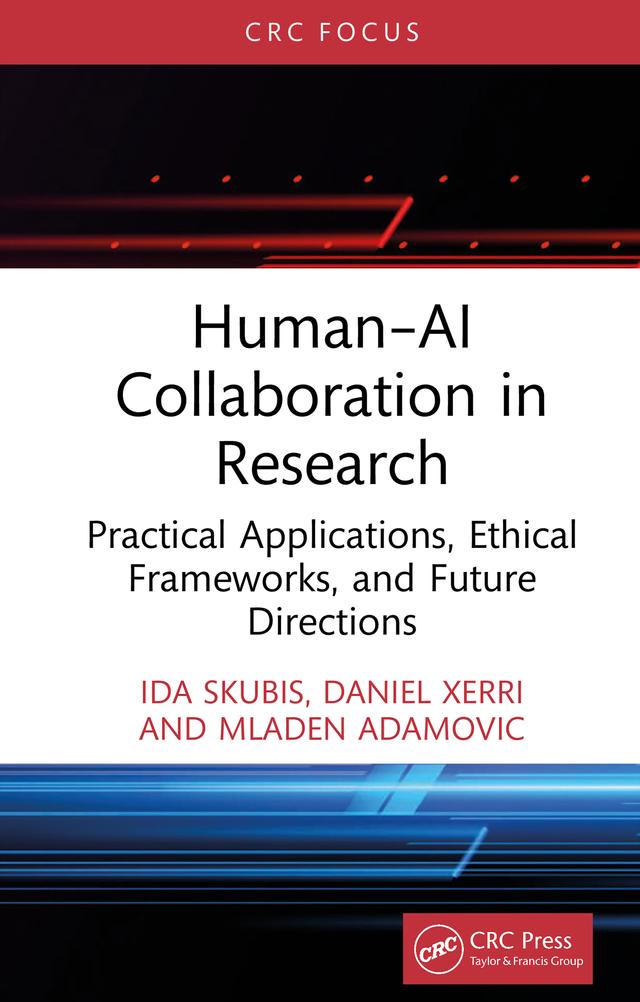 Human–AI Collaboration in Research by Daniel Xerri, Ida Skubis, Mladen Adamovic