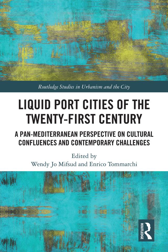 Liquid Port Cities of the Twenty-First Century by Enrico Tommarchi, Wendy Jo Mifsud