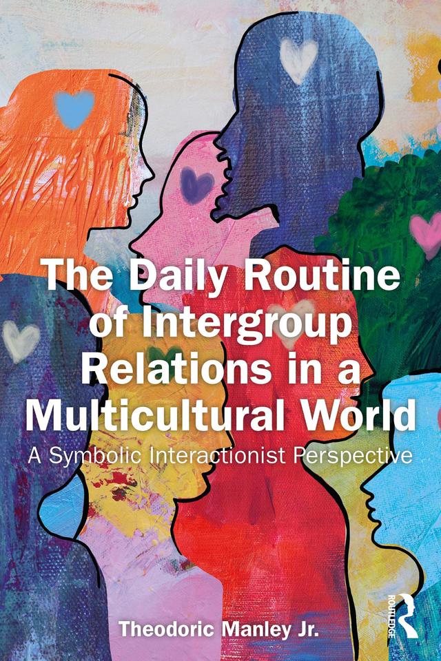 The Daily Routine of Intergroup Relations in a Multicultural World by Theodoric Manley Jr.