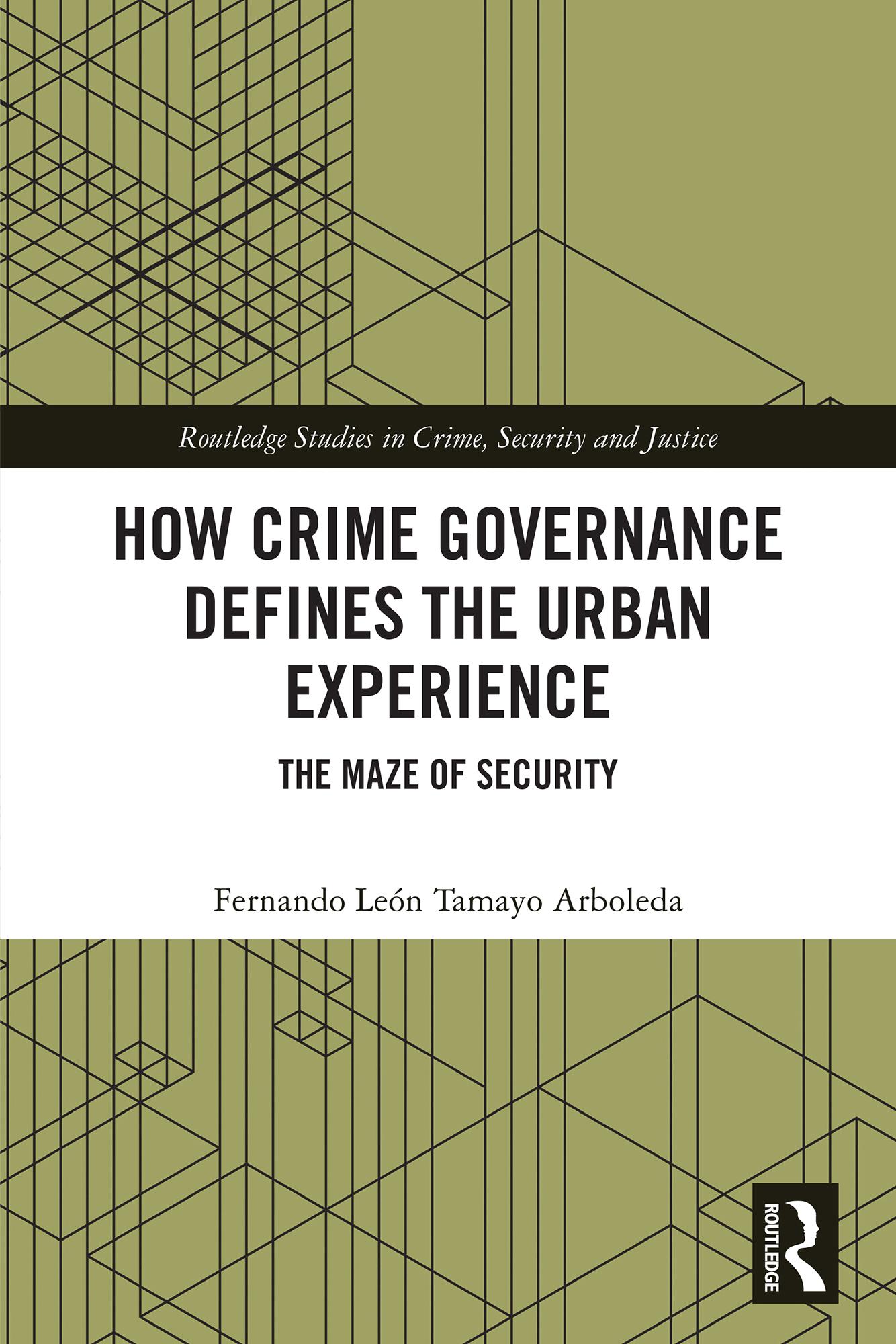 How Crime Governance Defines the Urban Experience