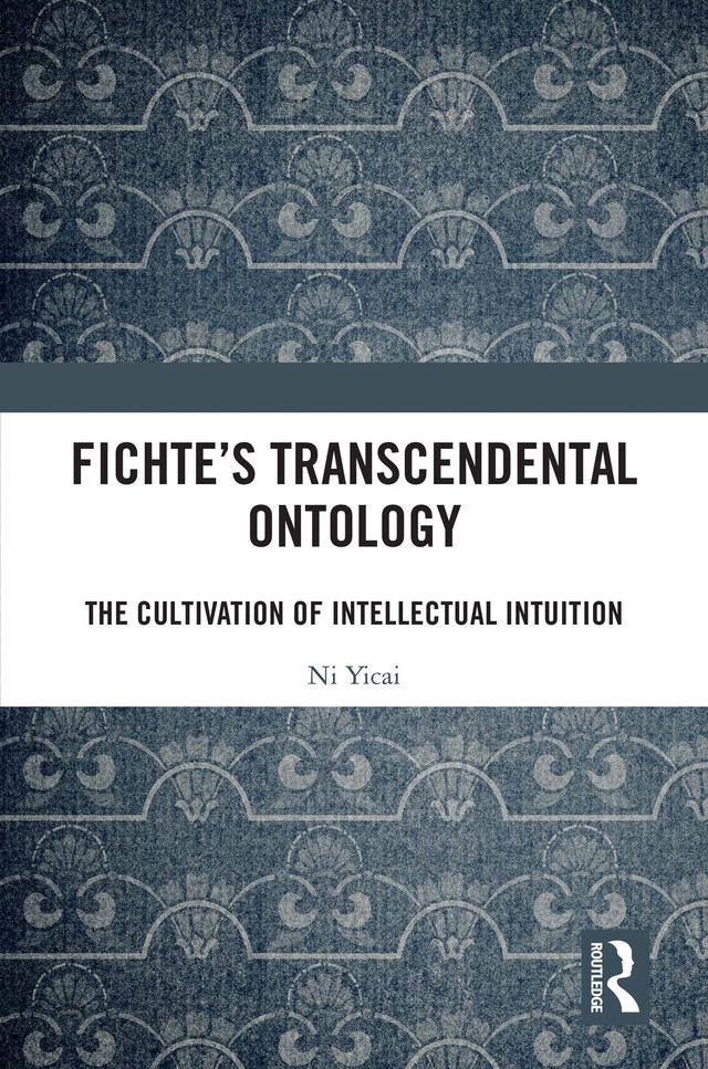 Fichte's Transcendental Ontology by Ni Yicai