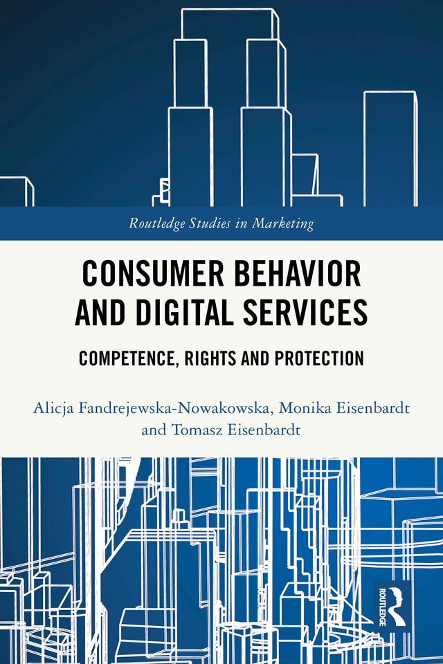 Consumer Behavior and Digital Services by Alicja Fandrejewska-Nowakowska, Monika Eisenbardt, Tomasz Eisenbardt