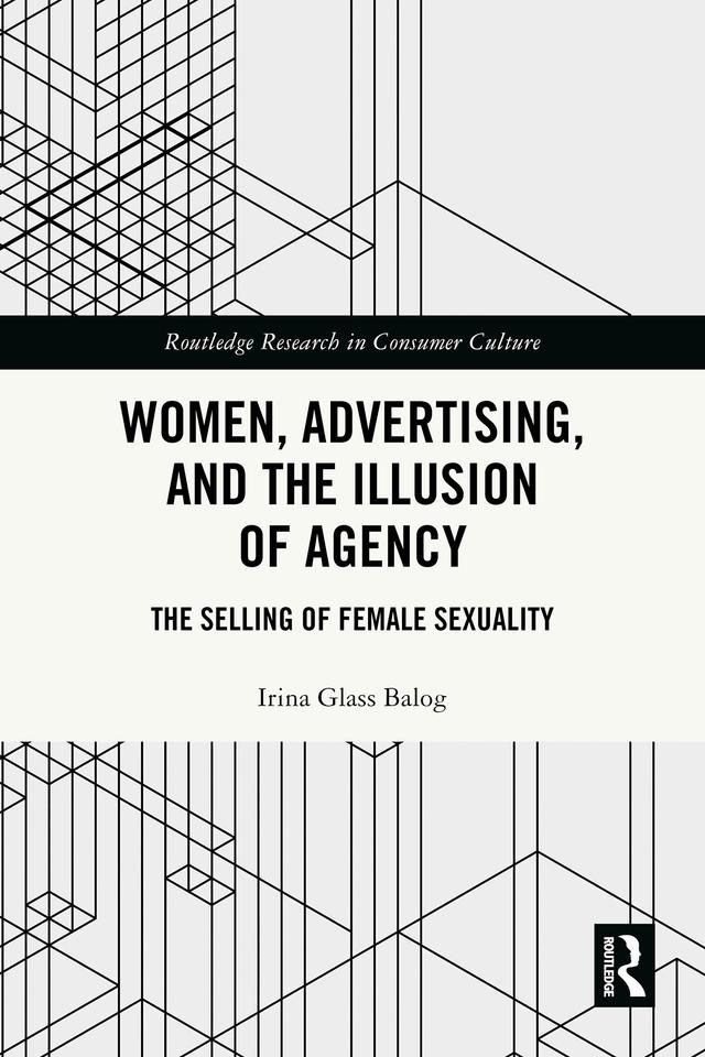 Women, Advertising, and the Illusion of Agency by Irina Glass Balog