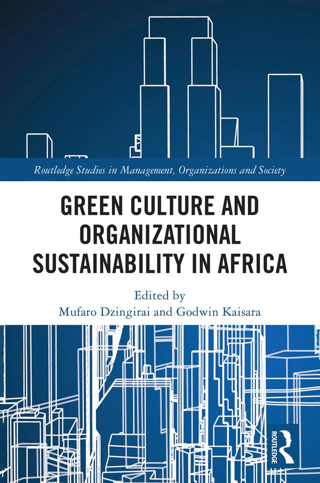 Green Culture and Organisational Sustainability in Africa by Godwin Kaisara, Mufaro Dzingirai