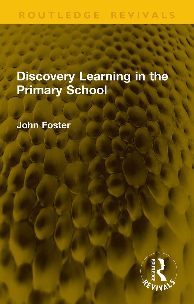 Discovery Learning in the Primary School by John Foster
