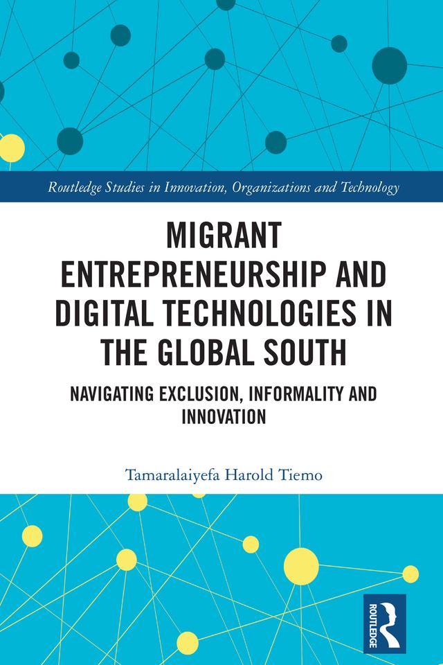 Migrant Entrepreneurship and Digital Technologies in the Global South by Tamaralaiyefa Harold Tiemo
