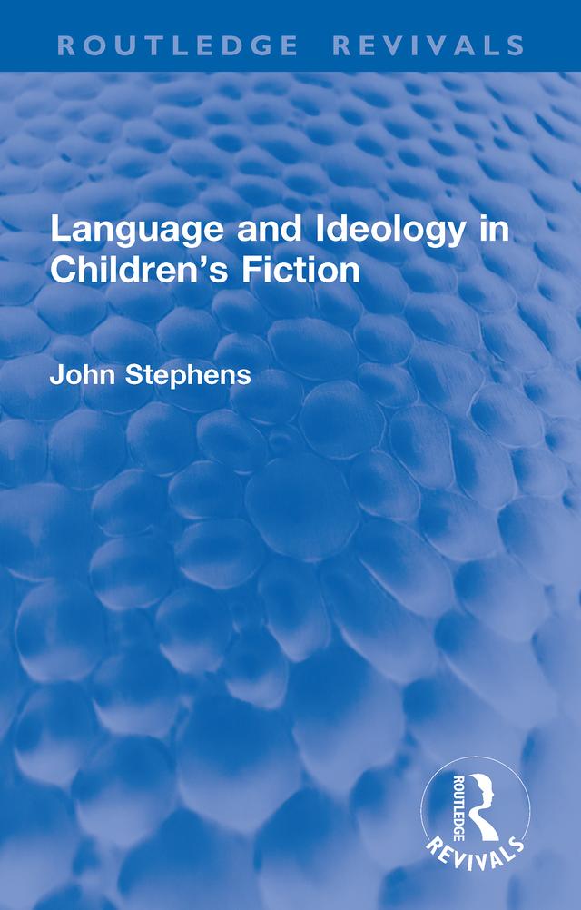 Language and Ideology in Children's Fiction by John Stephens