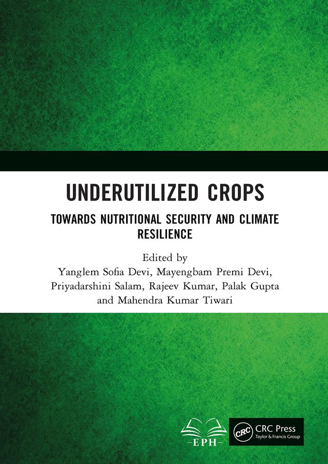 Underutilized Crops by Mahendra Kumar Tiwari, Mayengbam Premi Devi, Palak Gupta, Priyadarshini Salam, Rajeev Kumar, Yanglem Sofia Devi