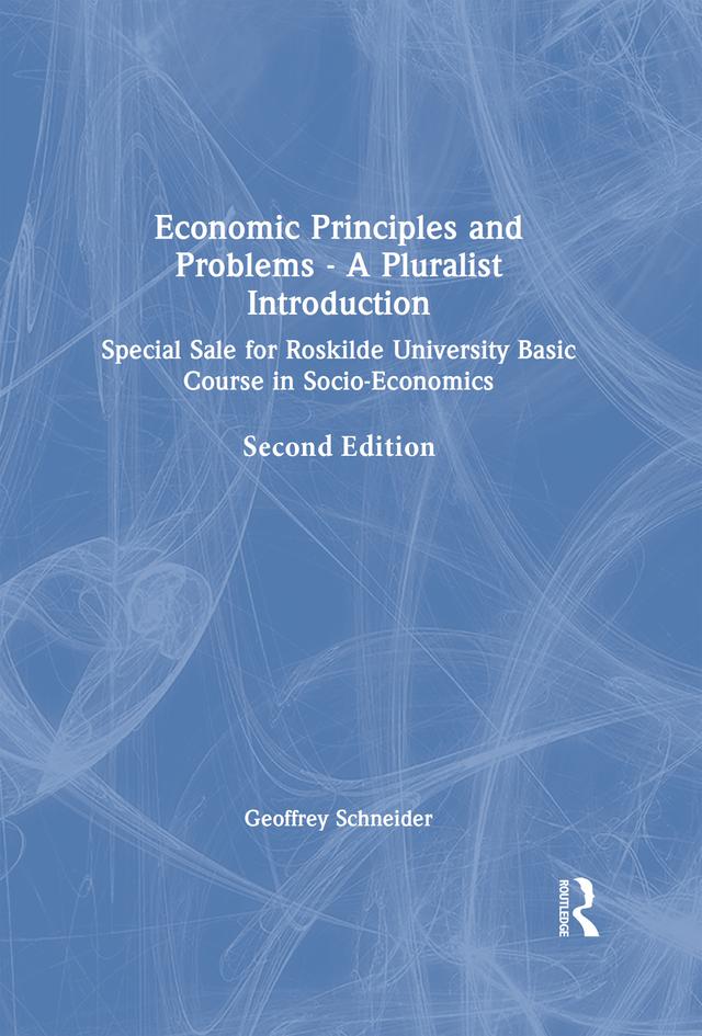 Economic Principles and Problems - A Pluralist Introduction by Geoffrey Schneider