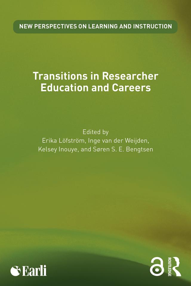 Transitions in Researcher Education and Careers by Erika Löfström, Inge van der Weijden, Kelsey Inouye, Søren S. E. Bengtsen
