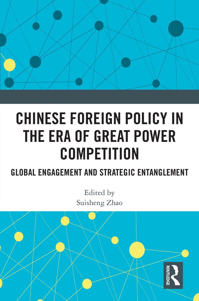 Chinese Foreign Policy in the Era of Great Power Competition by Suisheng Zhao