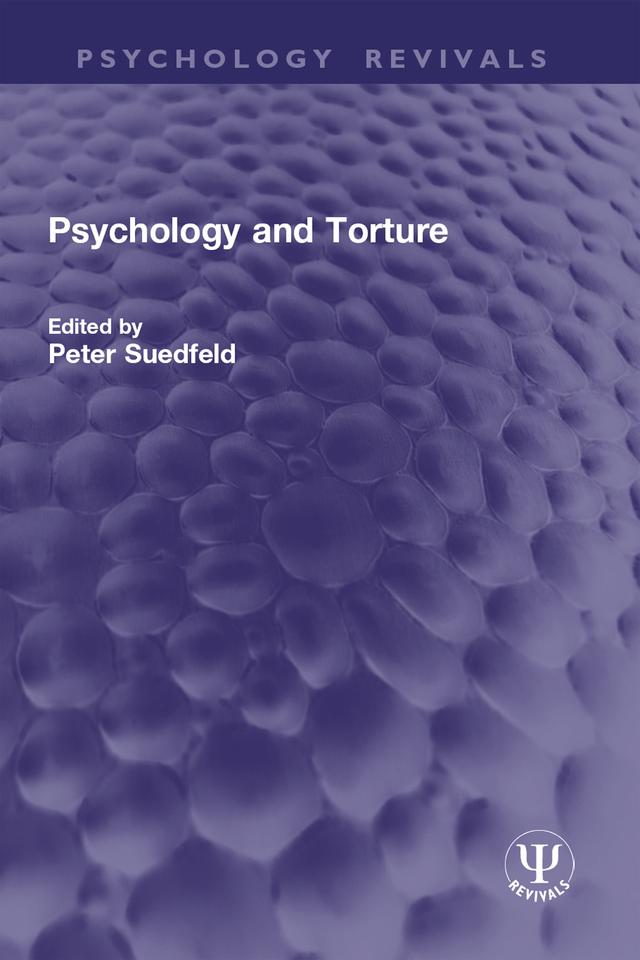 Psychology and Torture by Peter Suedfeld
