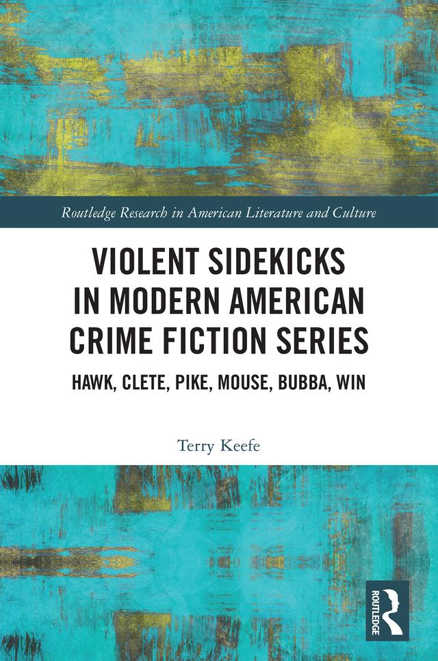 Violent Sidekicks in Modern American Crime Fiction Series by Terry Keefe