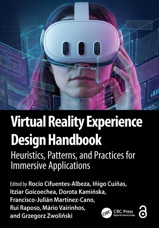 Virtual Reality Experience Design Handbook by Dorota Kamińska, Francisco-Julián Martínez-Cano, Grzegorz Zwoliński, Iñigo Cuiñas, Itziar Goicoechea, Mário Vairinhos, Rocío Cifuentes-Albeza, Rui Raposo
