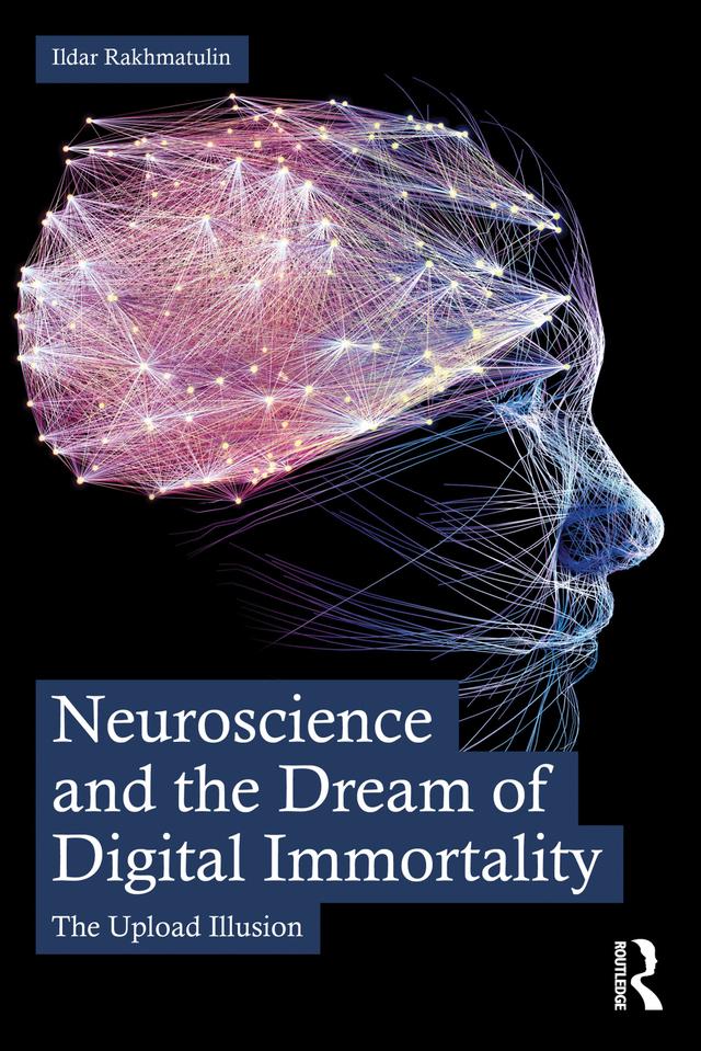 Neuroscience and the Dream of Digital Immortality by Ildar Rakhmatulin