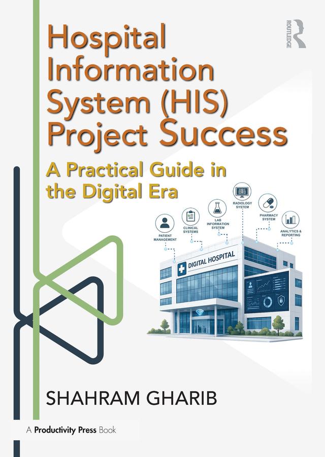 Hospital Information System (HIS) Project Success by Shahram Gharib