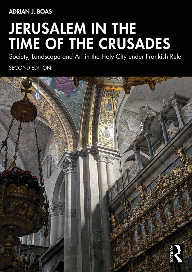 Jerusalem in the Time of the Crusades by Adrian J. Boas