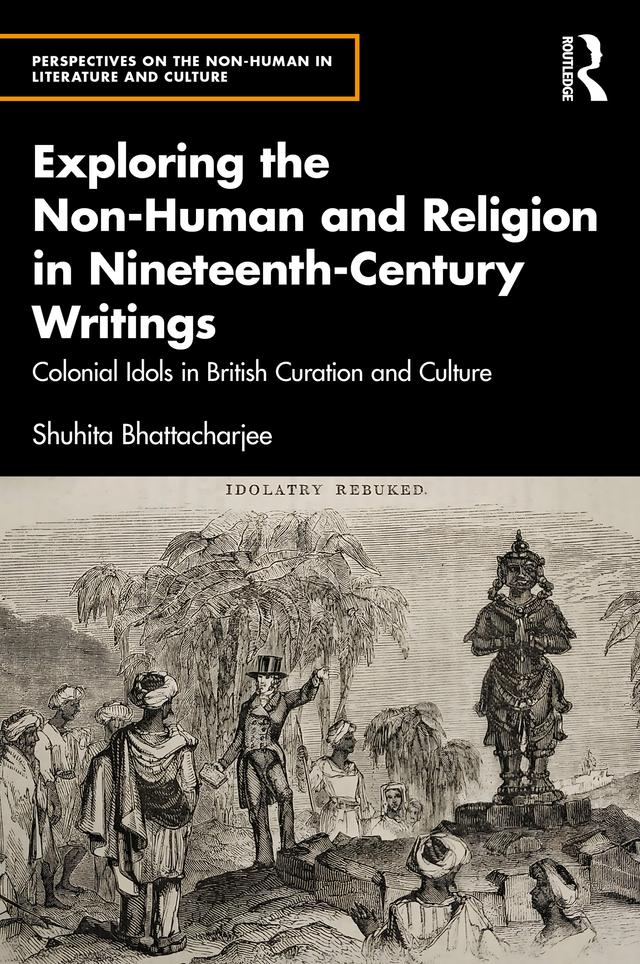 Exploring the Non-Human and Religion in Nineteenth-Century Writings by Shuhita Bhattacharjee