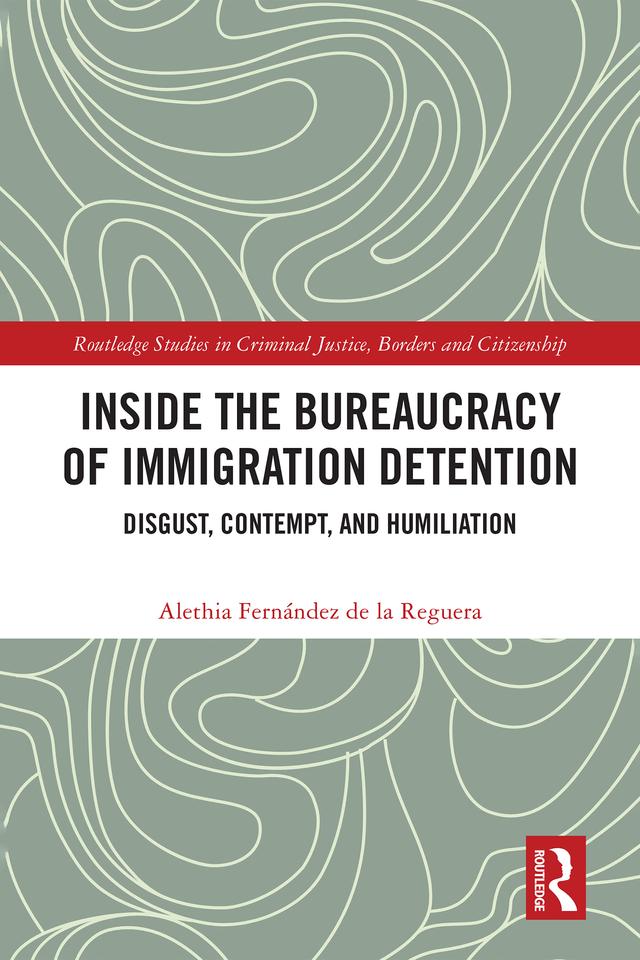 Inside the Bureaucracy of Immigration Detention by Alethia Fernández de la Reguera