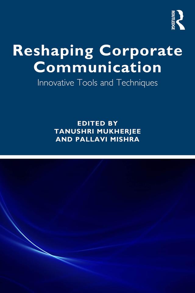 Reshaping Corporate Communication by Pallavi Mishra, Tanushri Mukherjee