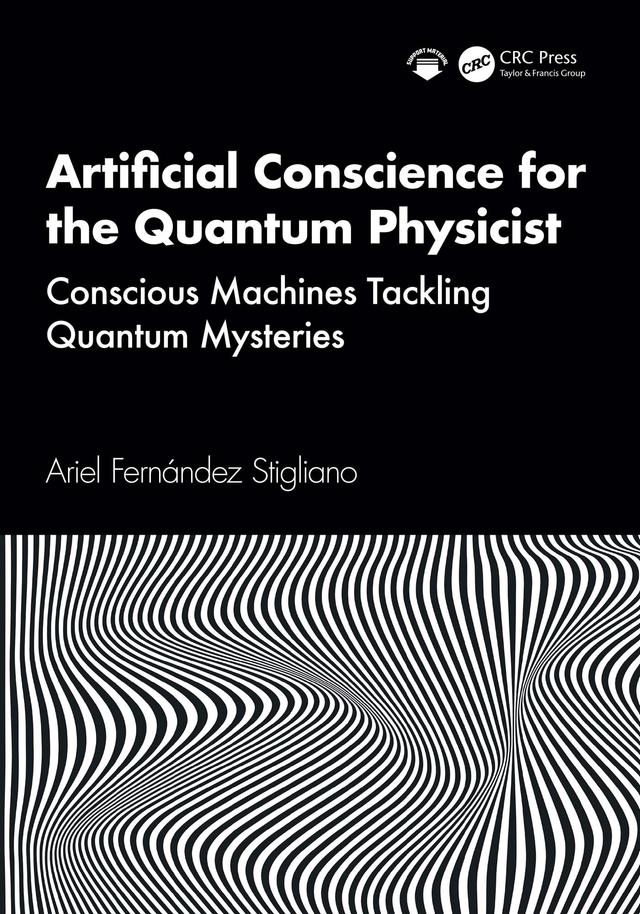Artificial Conscience for the Quantum Physicist by Ariel Fernández Stigliano
