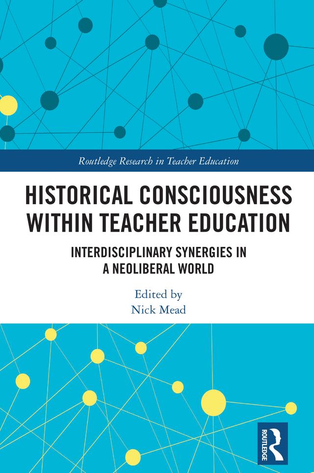 Historical Consciousness within Teacher Education by Nick Mead