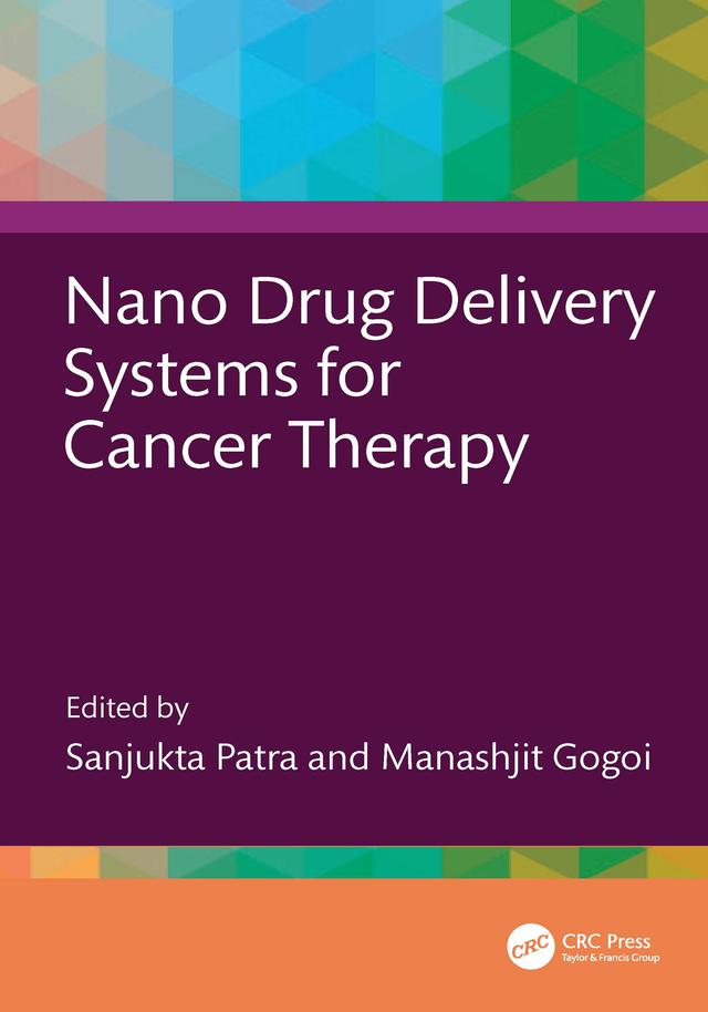 Nano Drug Delivery Systems for Cancer Therapy by Manashjit Gogoi, Sanjukta Patra