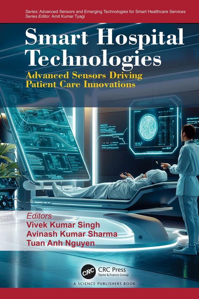 Smart Hospital Technologies by Avinash Kumar Sharma, Tuan Anh Nguyen, Vivek Kumar Singh