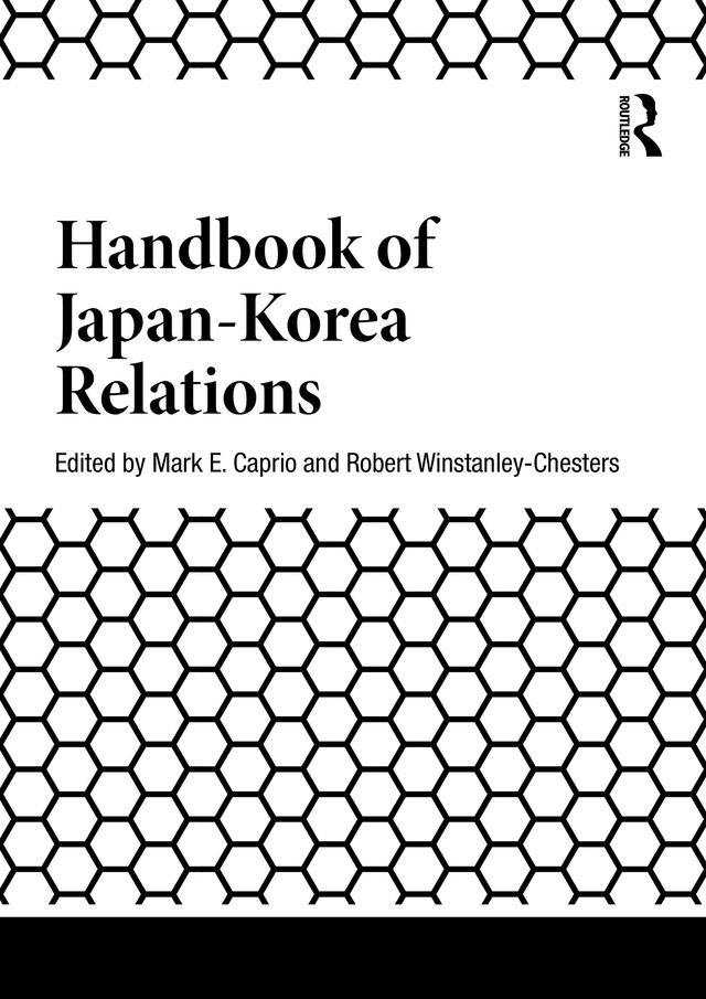 Handbook of Japan-Korea Relations by Mark E. Caprio, Robert Winstanley-Chesters