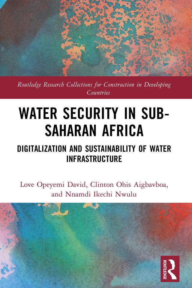 Water Security in Sub-Saharan Africa by Clinton Ohis Aigbavboa, Love Opeyemi David, Nnamdi Ikechi Nwulu