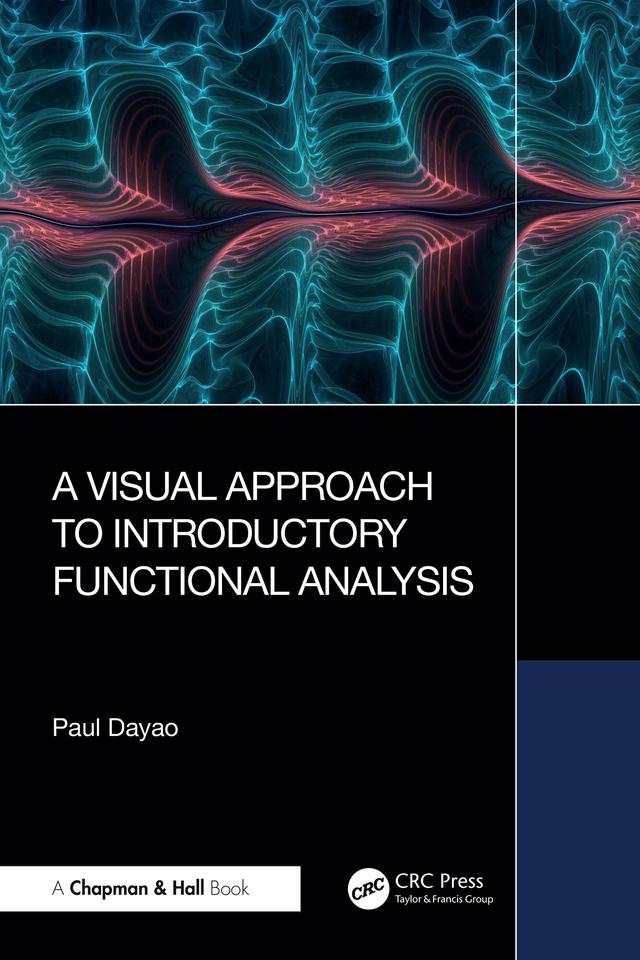 A Visual Approach to Introductory Functional Analysis by Paul Dayao