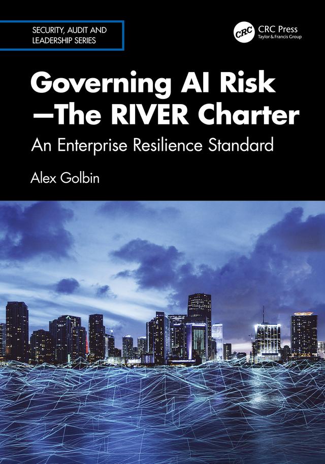 Governing AI Risk—The RIVER Charter by Alex Golbin