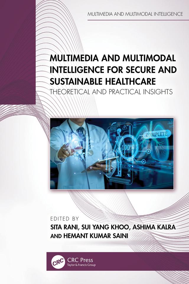 Multimedia and Multimodal Intelligence for Secure and Sustainable Healthcare by Ashima Kalra, Hemant Kumar Saini, Sita Rani, Sui Yang Khoo