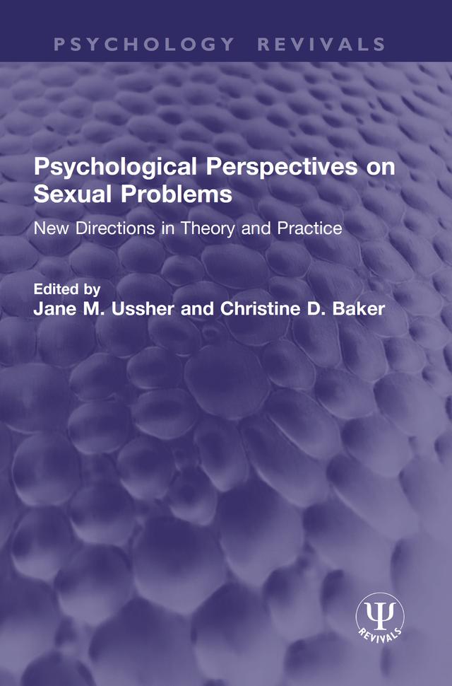 Psychological Perspectives on Sexual Problems by Christine D. Baker, Jane M. Ussher