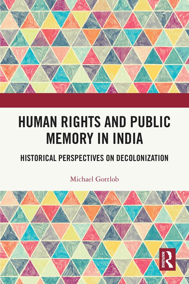 Human Rights and Public Memory in India by Michael Gottlob