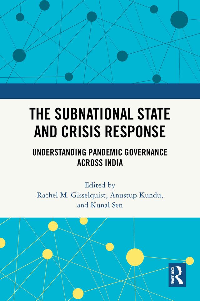 The Subnational State and Crisis Response by Anustup Kundu, Kunal Sen, Rachel M. Gisselquist