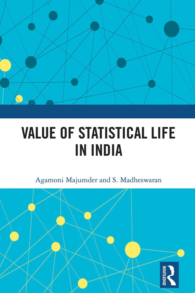 Value of Statistical Life in India by Agamoni Majumder, S. Madheswaran